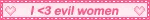 i heart evil women